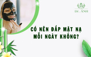 Có nên đắp mặt nạ mỗi ngày hay không?