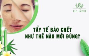 Góc skincare: Tẩy tế bào chết như thế nào mới đúng cách?